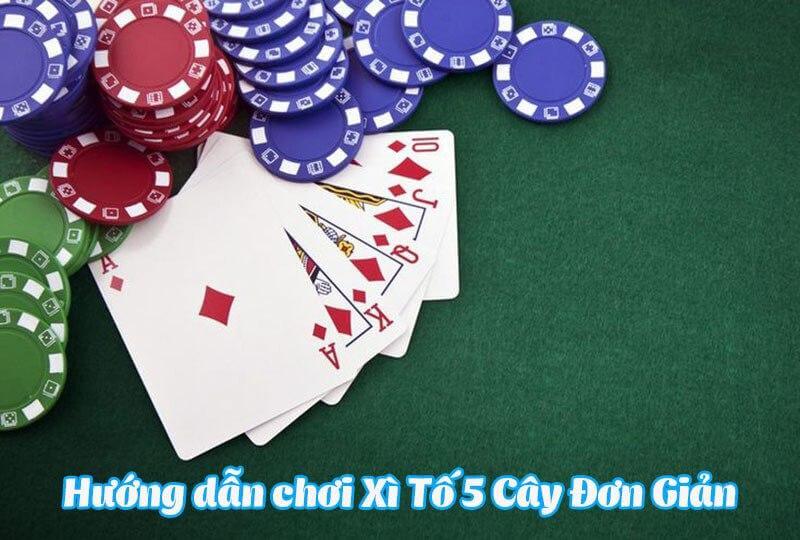 cách chơi xì tố 5 cây