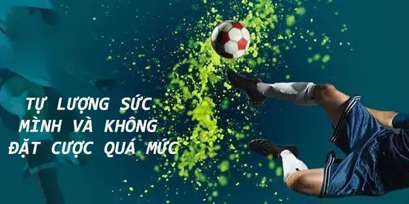 Tự lượng sức mình và không đặt cược quá mức